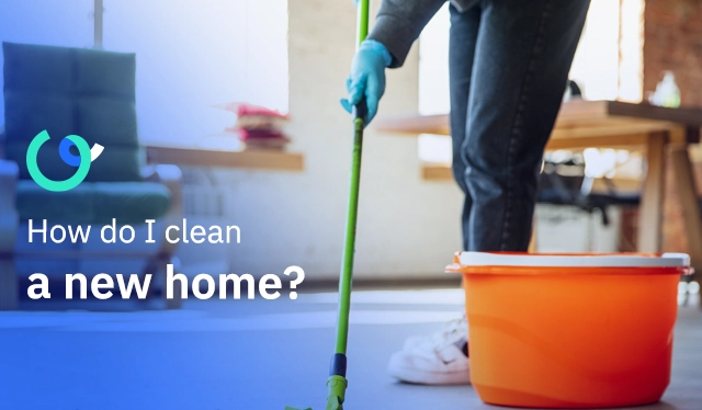 How do I clean a new home?