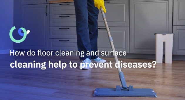 How do floor cleaning and surface cleaning help to prevent diseases?