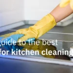 Your guide to the best ways for kitchen cleaning