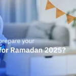 How to prepare your home for Ramadan 2025?